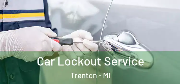 Car Lockout Service Trenton - MI