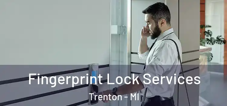  Fingerprint Lock Services Trenton - MI