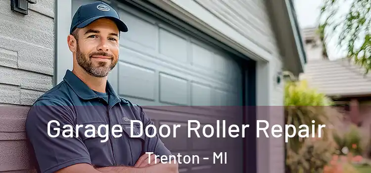  Garage Door Roller Repair Trenton - MI