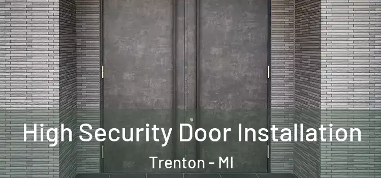  High Security Door Installation Trenton - MI